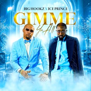 BIGHOOKZ FEAT ICE PRINCE – Gimme Ya All